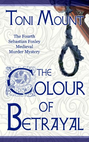 [Katherine of Aragon 01] • The Colour of Betrayal · A Sebastian Foxley Medieval Murder Mystery (Sebastian Foxley Medieval Mystery Series Book 4)